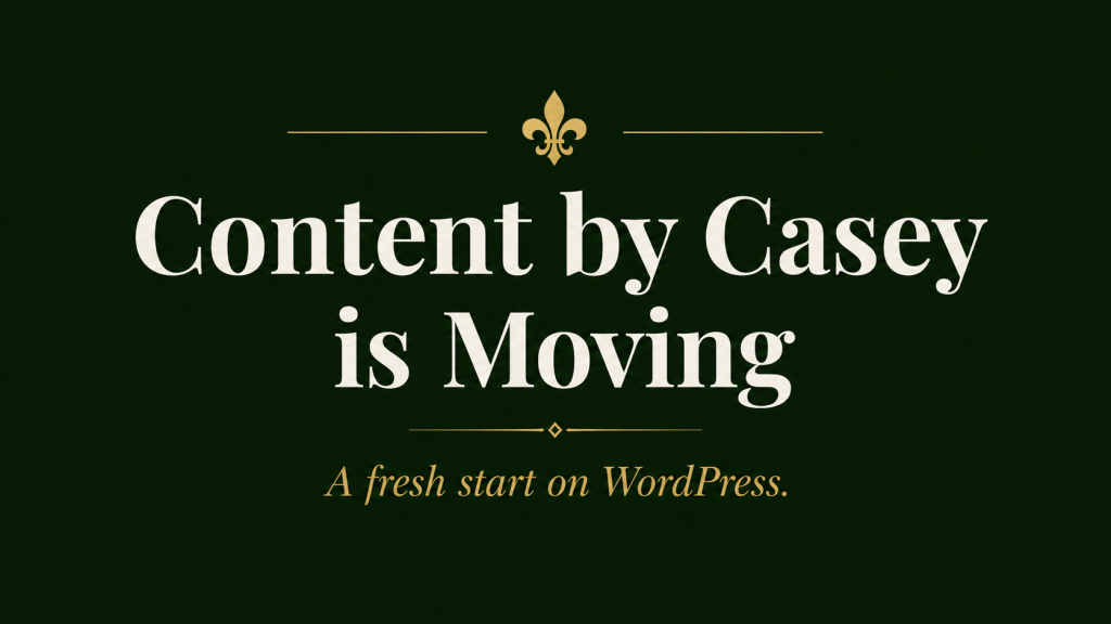 Graphic that says "Content by Casey is Moving" in bold letters. Above it is a gold fleur de lis. Below it says, "A fresh start on WordPress"
